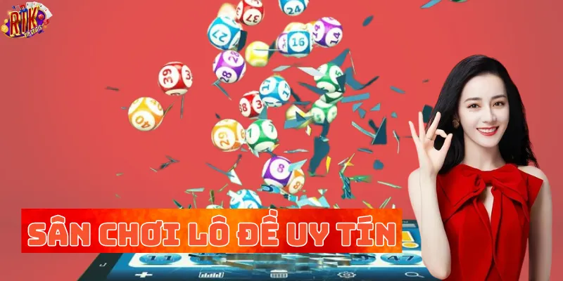 lo-de-hom-nay-San-choi-lo-de-uy-tin-tai-Rikvip