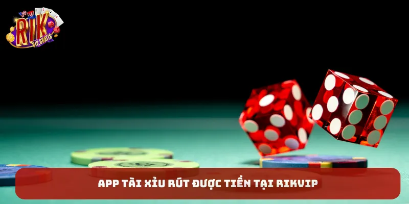 app-tai-xiu-rut-duoc-tien-tai-rikvip