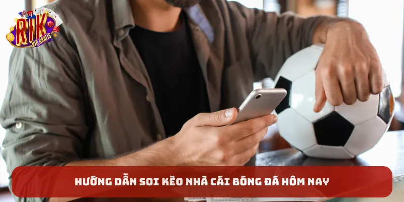 huong-dan-soi-keo-bong-da-hom-nay- -chuan-xac-tai-rikvip