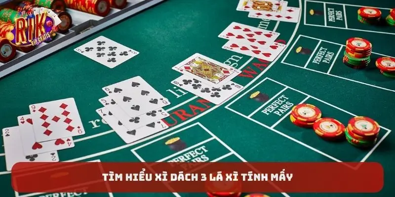 tim-hieu-xi-dach-3-la-xi-tinh-may