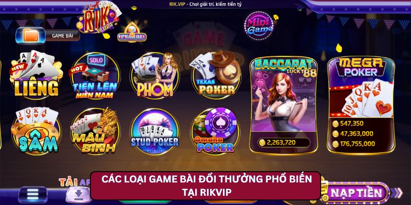 Các Loại Game Bài Đổi Thưởng Phổ Biến Tại Rikvip